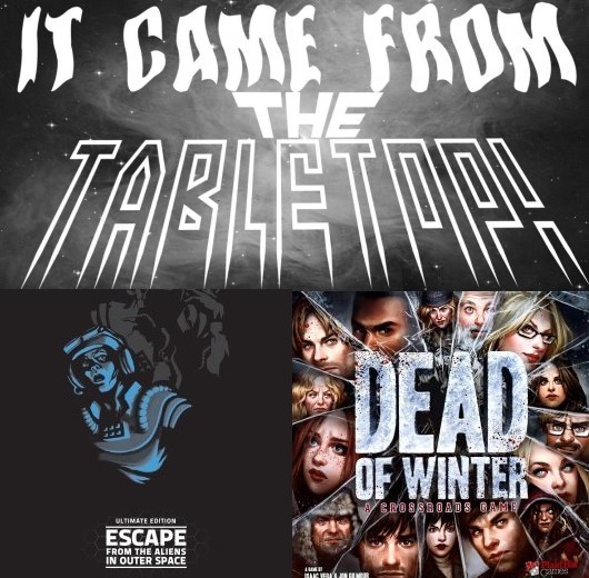 It Came From the Tabletop! - Dead of Winter and Escape From the Aliens In Outer Space