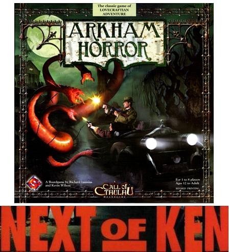 Next of Ken, Volume 29: Entry #2 in Ken B.'s Ameritrash Hall of Fame: Arkham Horror