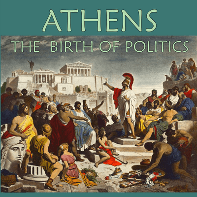 Athens: The Birth of Politics 